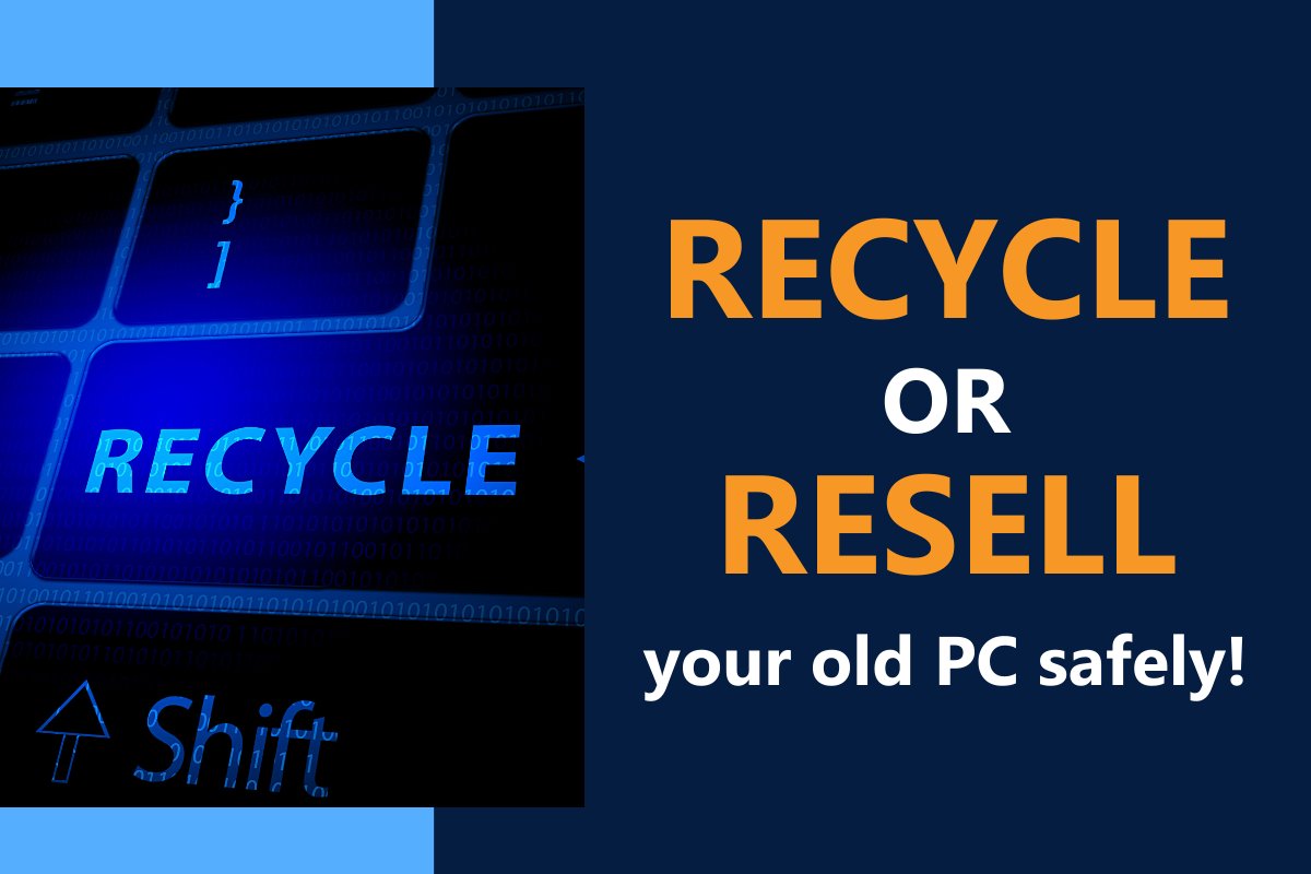 Recycle or Resell your old PC safely